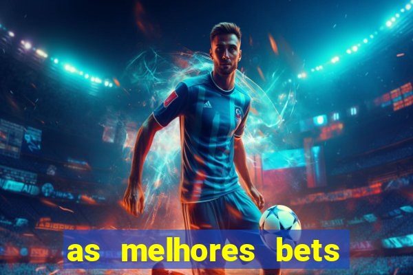 as melhores bets do brasil